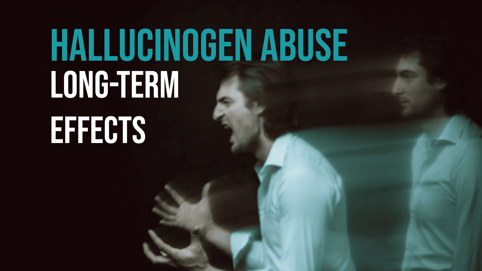 What Are The Long-Term Effects of Hallucinogen Abuse?