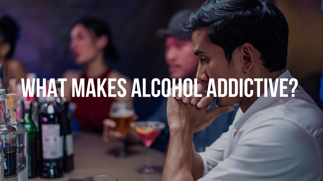 what makes alcohol addictive