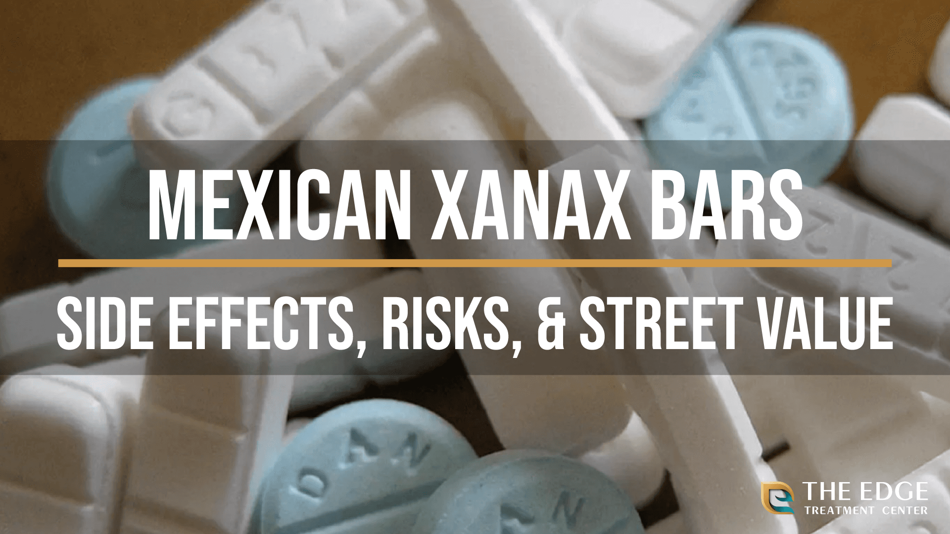 Mexican Xanax Bars (Farmapram): Side Effects, Risks, & Street Value