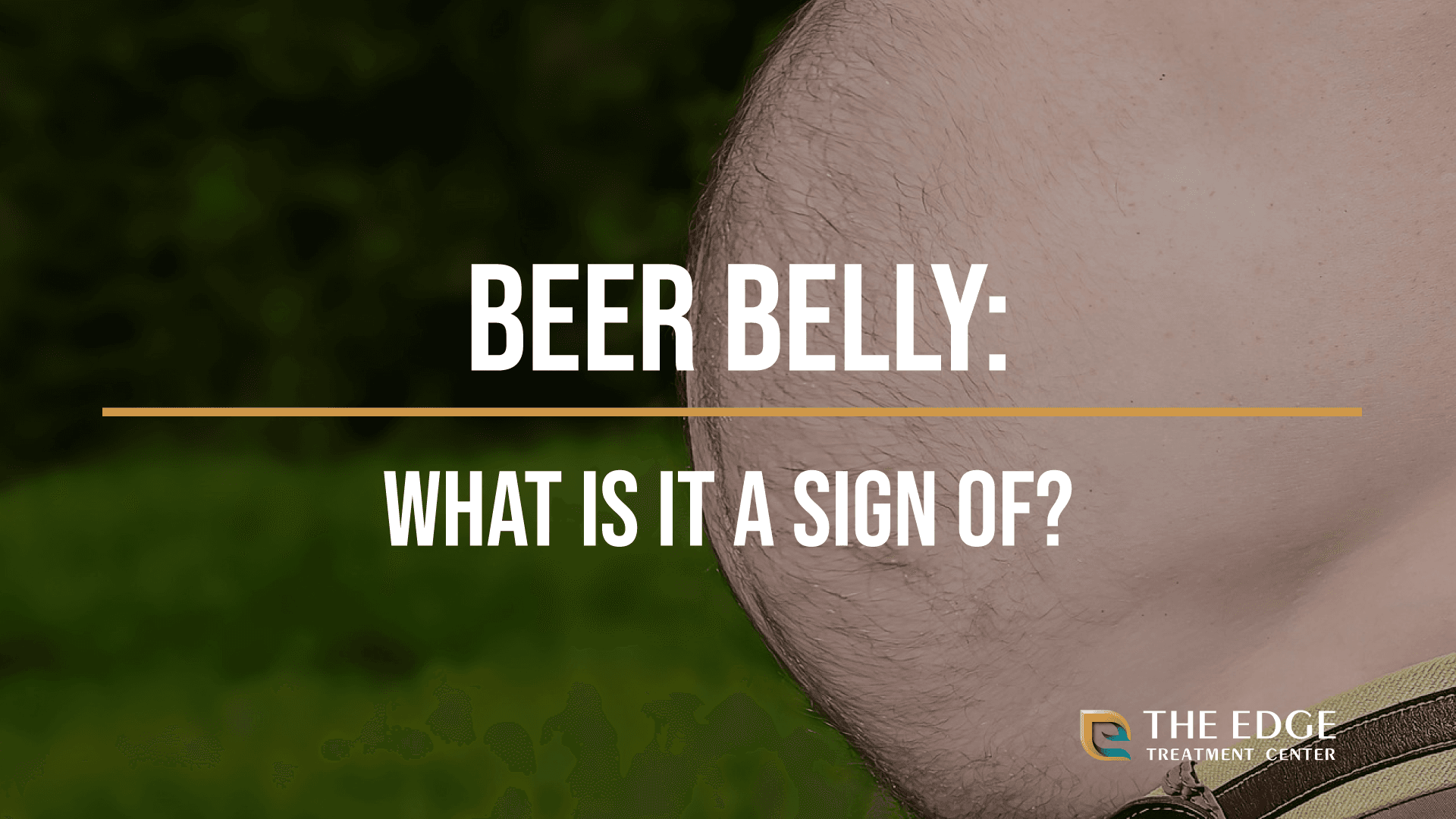 Beer Belly: What is a Beer Belly a Sign of?