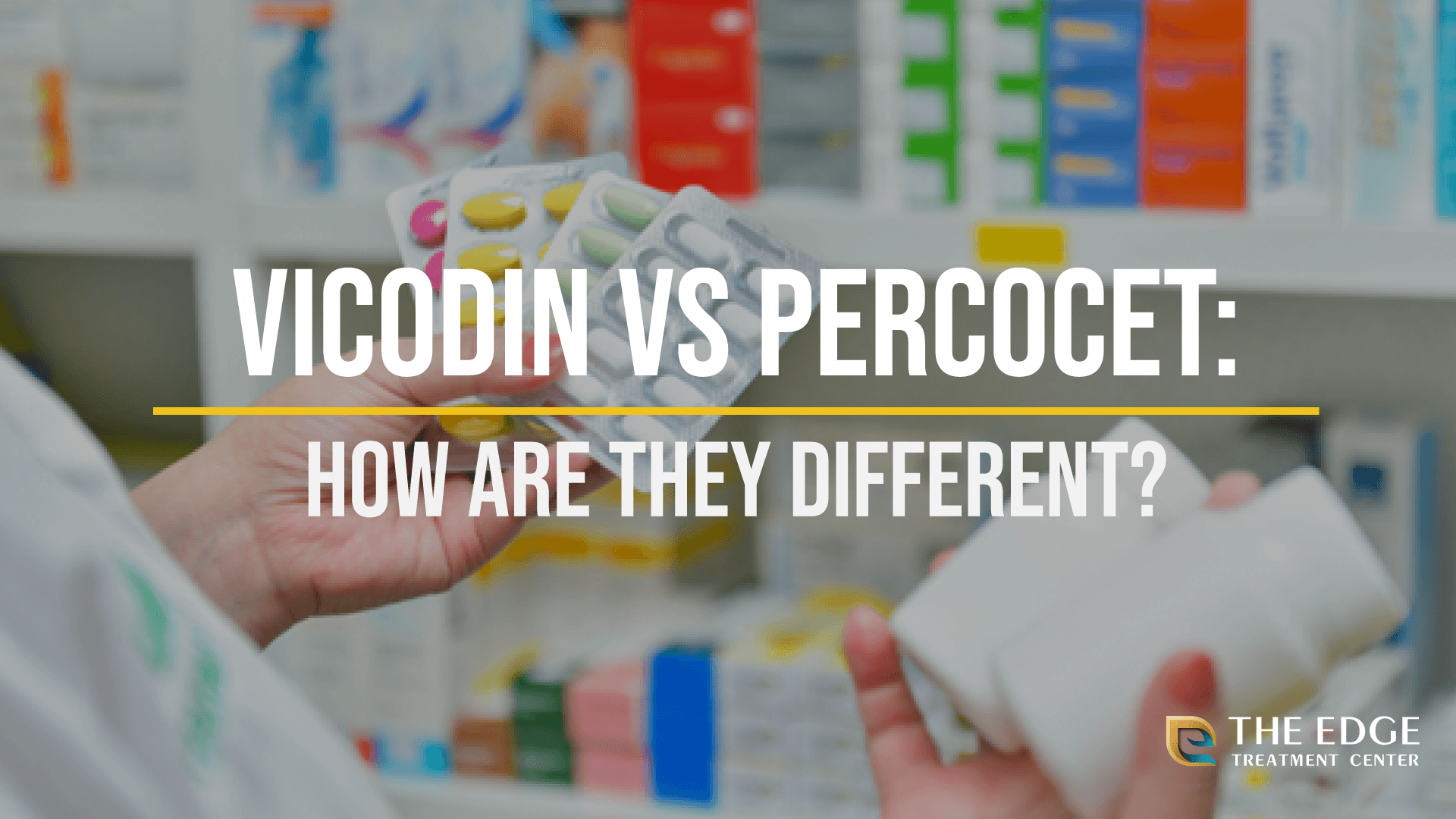 Vicodin vs Percocet: Do You Know the Differences Between These Prescription Drugs?