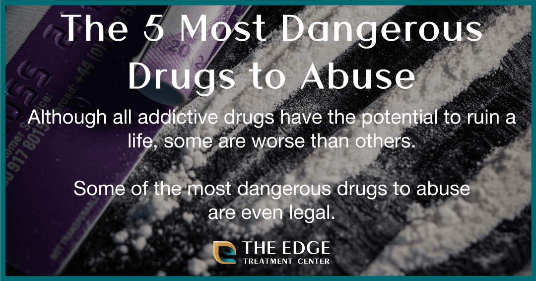 The 5 Most Dangerous Drugs to Abuse