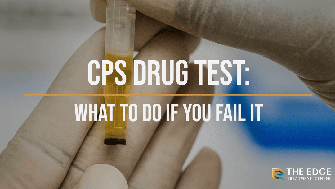 What if I fail a CPS drug test?
