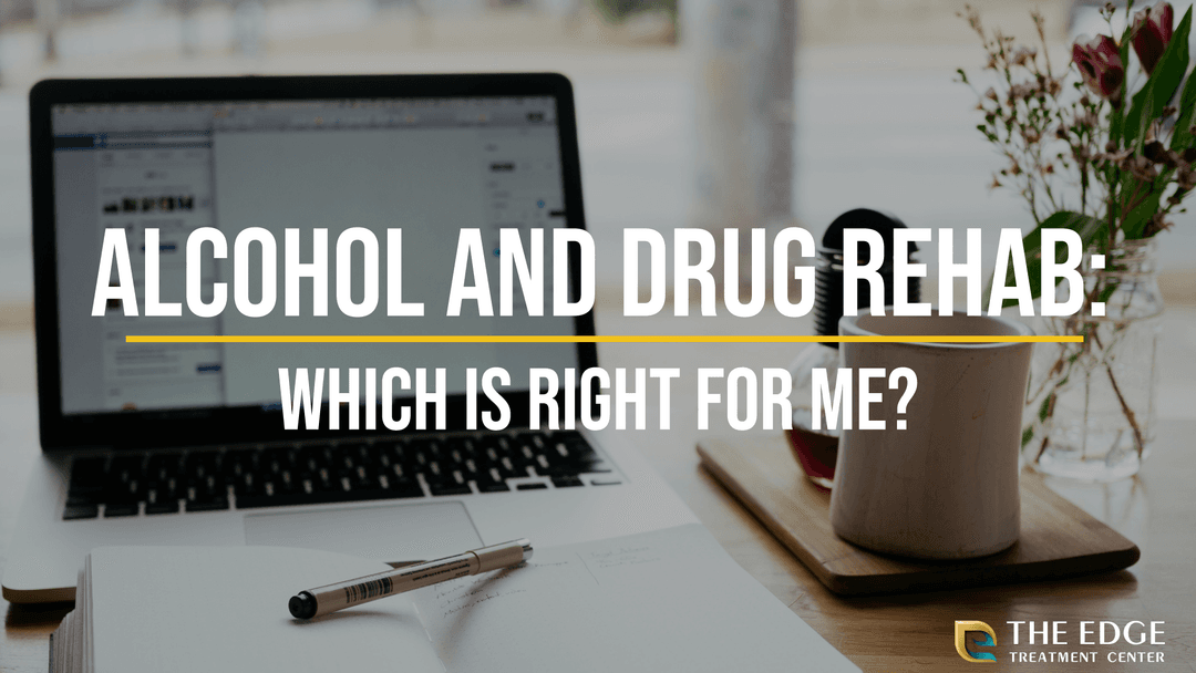 Alcohol and Drug Rehab: What's Right For Me?