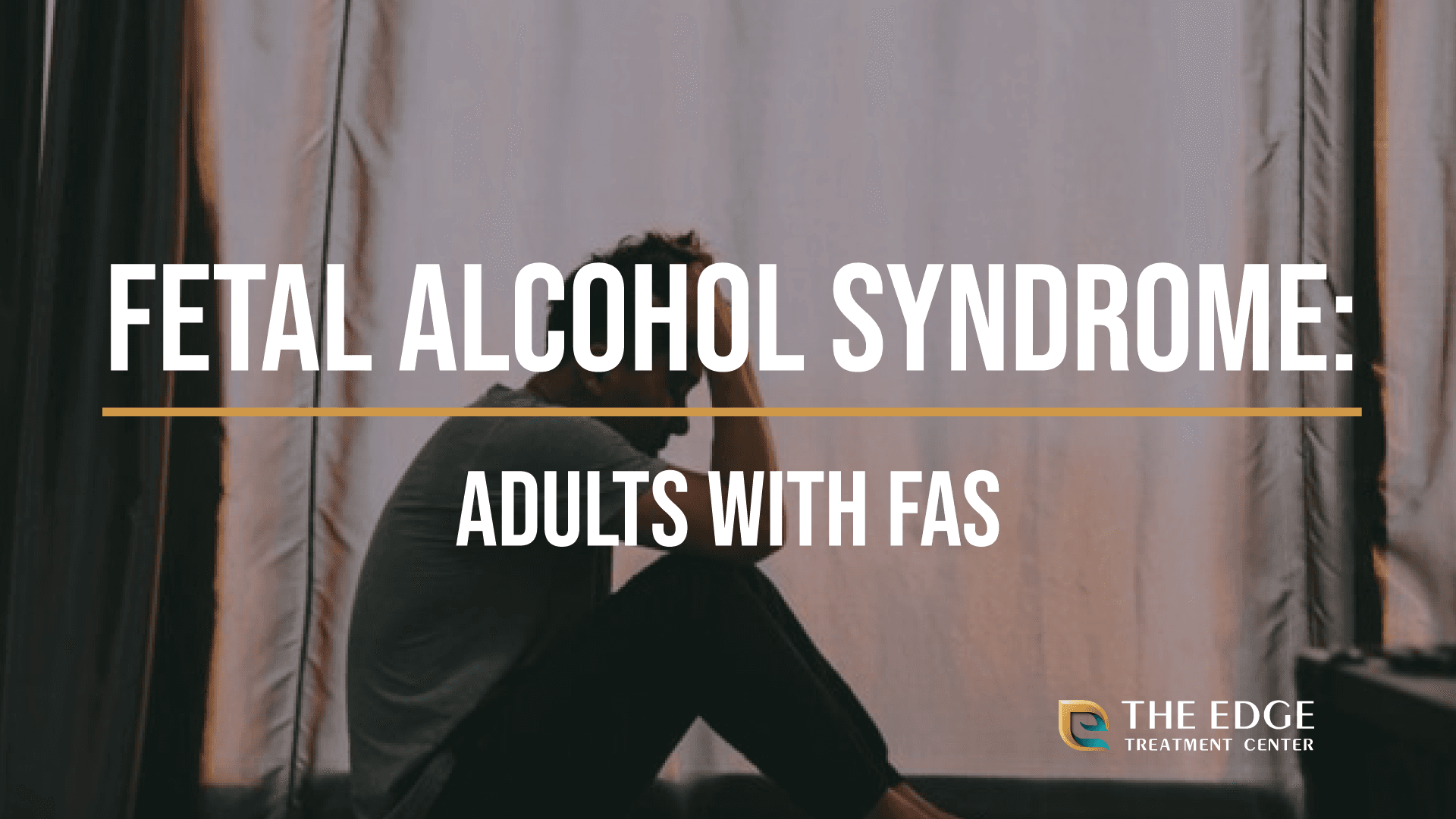 Fetal Alcohol Syndrome: Adults With FAS