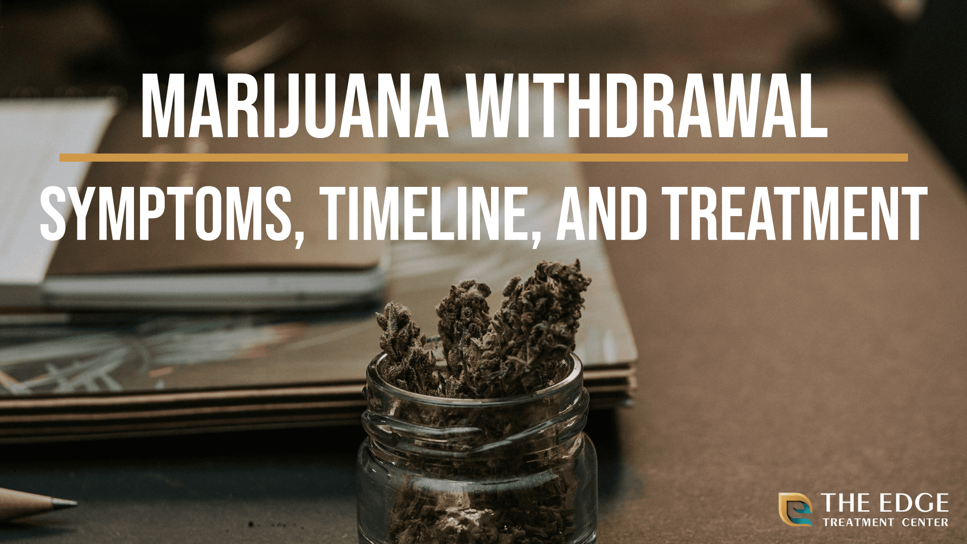 Marijuana Withdrawal: Symptoms, Timeline, and Treatment