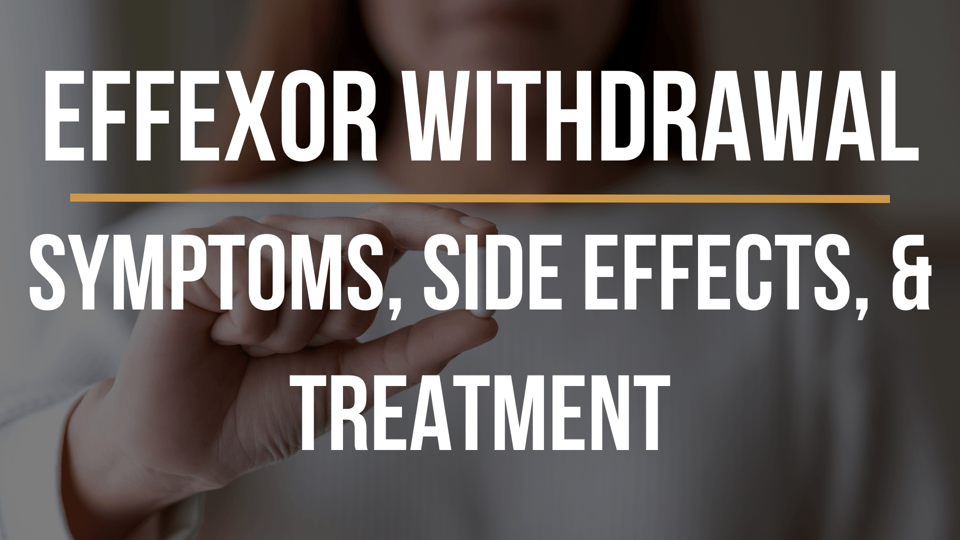 Effexor Withdrawal Symptoms Side Effects And Treatment effexor-withdrawal-symptoms-side-effects-and-treatment